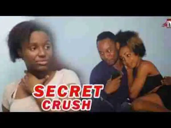 Video: Lates Nollywood Movies :: Secret Crush